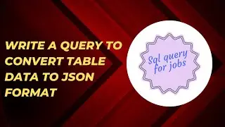 Write a query to convert table data to json format. |SQL interview  questions|