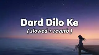 Dard Dilo Ke (Slowed + Reverb) | Mohammed Irfan, Himesh Reshammiya | The Xpose | oceanic lofi