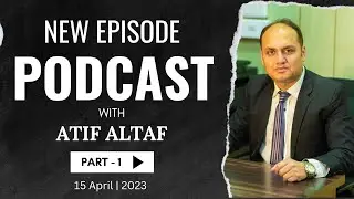 Podcast - Atif Altaf - Part - 1