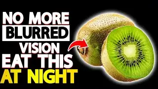 Seniors: Eat THESE 7 Bedtime Foods to HEAL Your Eyes & VISION Naturally (While You Sleep)