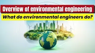 Overview of environmental engineering