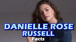 Everything You Need to Know about Danielle Rose Russell