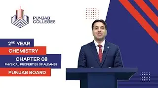 PGC Lectures-Inter Part II-Punjab Board-Chemistry-Chapter 08- Physical Properties of Alkanes