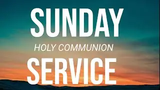 WELCOME TO ENGLISH HOLY COMMUNION SERVICE - 18TH JAN 2026