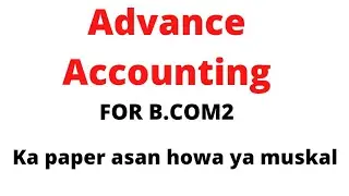 Advance Accounting Ka Paper Asan Howa Ya Muskal