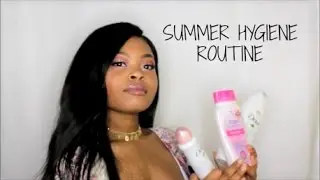MY SUMMER HYGIENE ROUTINE