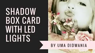 Shadow card with led lights /bob n betty /foamiran flower