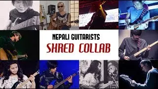 The Best of Nepali Guitarists (Shred Collaboration)