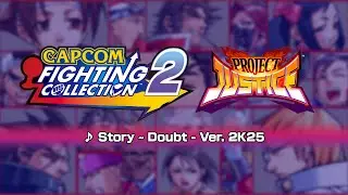 [Capcom Fighting Collection 2] Project Justice Ver. 2K25 Music: Story ~ Doubt