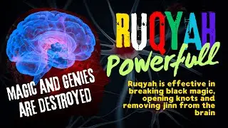 Ruqyah is effective in breaking black magic, opening knots and removing jinn from the brain