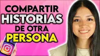 Cómo Compartir Historias de Otra Persona en HISTORIAS de INSTAGRAM