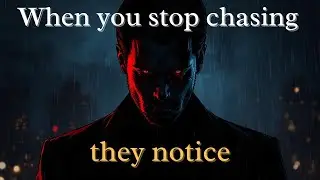 Stop Chasing People &mdash; Let Them Feel Your Absence (Dark Psychology)