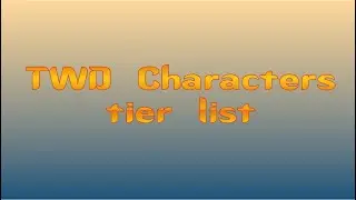 TWD Characters tier list