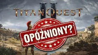 TITAN QUEST 2 DELAYED? DEVELOPER REPORT FOR 2026