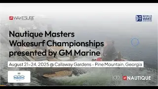 Day 1 Nautique Masters Wakesurf Championships presented by GM Marine