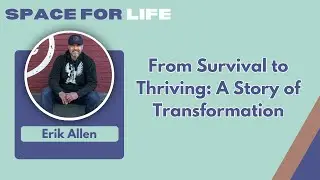 From Survival to Thriving: A Story of Transformation with Erik Allen