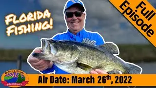 Episode #13, 2022: Fishing in Florida - FULL EPISODE