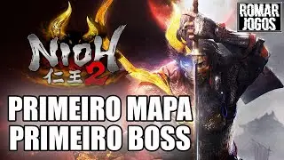 Primeiro mapa/miss&atilde;o e primeiro Boss - Nioh 2 #01