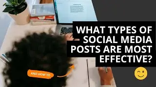 What Types of Social Media Posts Are Most Effective?