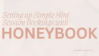 Setting Up Simple Mini Session Bookings in Honeybook
