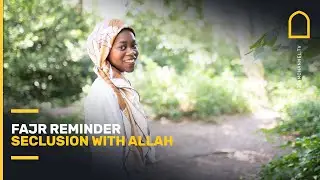Seclusion With Allah | Fajr Reminder