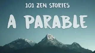 [101 Zen Stories] #18 - A Parable
