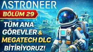 Astroneer T&uuml;rk&ccedil;e Oynanış | 29. B&ouml;l&uuml;m: T&uuml;m Ana g&ouml;revler ve Megatech DLC G&ouml;revlerini Bitiriyoruz
