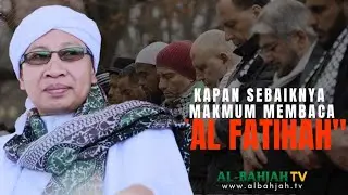 Kapan Sebaiknya Makmum Membaca Surat Al-Fatihah? - Buya Yahya Menjawab