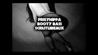 FriskyNippa - Booty Bass [ScruTubeMix]