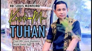 KasihMu, Tuhan  II Cipt : RD. Louis Monteiro  II Voc : RD. Louis Monteiro