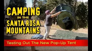 Camping in the Santa Rosa Mountains - Testing Out The New Pop-Up Tent