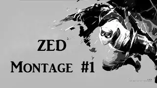 Zed Montage #1 - World's Okayest Zed -
