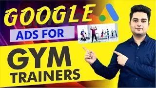 How to Setup Google Ads for Gym Trainer | Google Ads for Personal Trainers