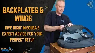Backplates & Wings: Dive Right In Scuba's Expert Advice for Your Perfect Setup