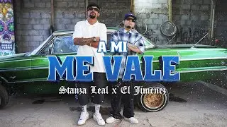 Stanza Leal x El Jimenez // A mi me Vale // VIDEO OFICIAL