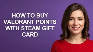 How To Buy Valorant Points With Steam Gift Card - AshleyHowTo
