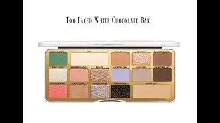 Too faced White Chocolate Bar Final Full Review