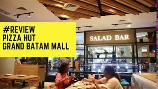 #REVIEW Kuliner Kota Batam - PIZZA HUT GRAND BATAM MALL