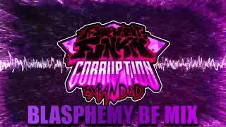 Blasphemy BF Mix - Friday Night Funkin': Corruption Expanded UST