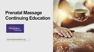 Prenatal Massage Continuing Education - www.integrativehealthcare.org