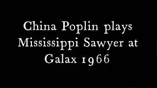 China Poplin plays Mississippi Sawyer at Galax 1966