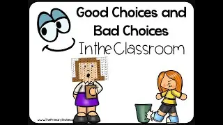 Classroom Behavior   Good Choices and Bad Choices