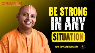 How to Stay Strong in Every Situation | Gaur Gopal Das Motivation