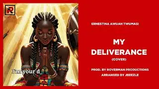 My deliverance - Harvest Gospel Choir || Roverman Production & @the_twumasi Cover
