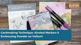 Cardmaking with Vellum and Alcohol Markers