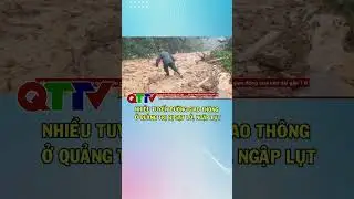 Nhiều tuyến đường giao th&ocirc;ng ở Quảng Trị bị sạt lở, ngập lụt| QTTV