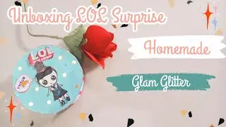 UNBOXING LOL SURPRISE GLAM GLITTER SERIES HOMEMADE