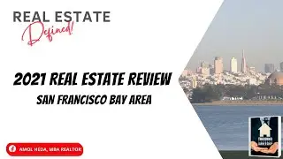 2021 Real Estate Review - San Francisco Bay Area
