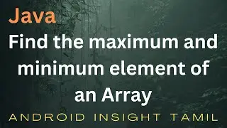 Find the maximum and minimum element of an Array | Java Logic program | Part - 9