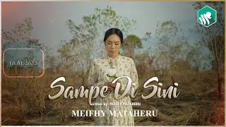 SAMPE DISINI -MEIFHY MATAHERU (Official Video Music)